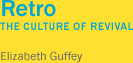 Retro: The Culture of Revival by Elizabeth Guffey